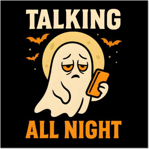 Talking All Night Ghost Halloween Graphic Gift Wall Art by MakerMind8.2