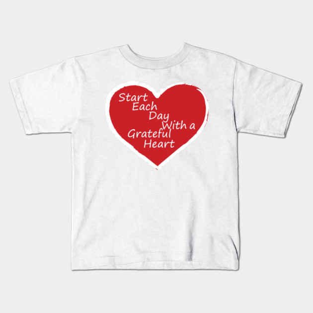 Be Grateful Every day! Kids T-Shirt by DickinsonDesign