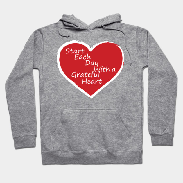Be Grateful Every day! Hoodie by DickinsonDesign