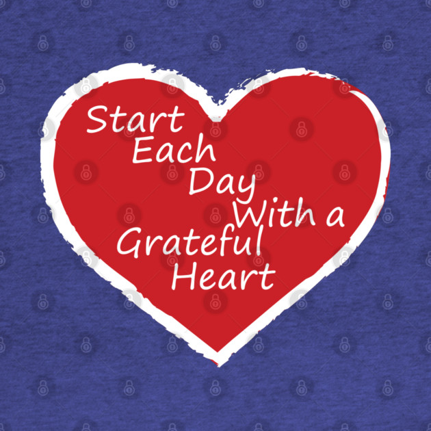 Be Grateful Every day! by DickinsonDesign