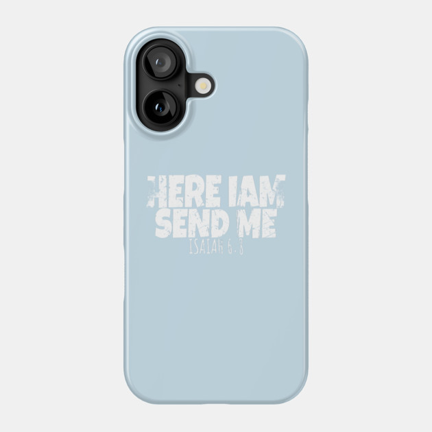 Funny Here I Am Send Me Bible Verse Lord Saying Phone Case by OUTFITPAW