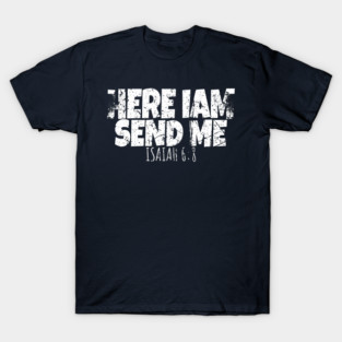 Funny Here I Am Send Me Bible Verse Lord Saying T-Shirt