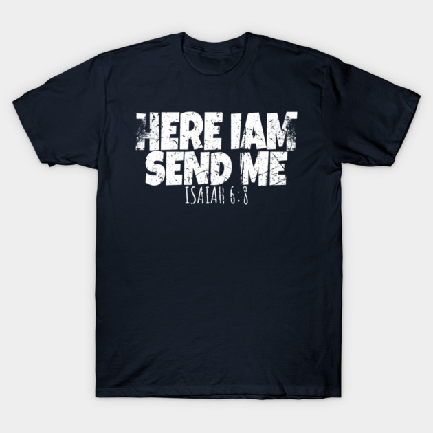 Funny Here I Am Send Me Bible Verse Lord Saying T-Shirt by OUTFITPAW