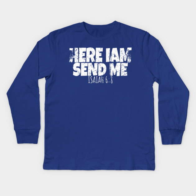 Funny Here I Am Send Me Bible Verse Lord Saying Kids Long Sleeve T-Shirt by OUTFITPAW