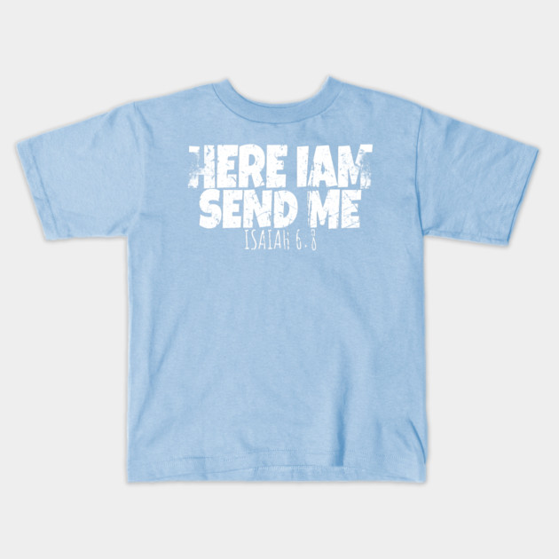 Funny Here I Am Send Me Bible Verse Lord Saying Kids T-Shirt by OUTFITPAW