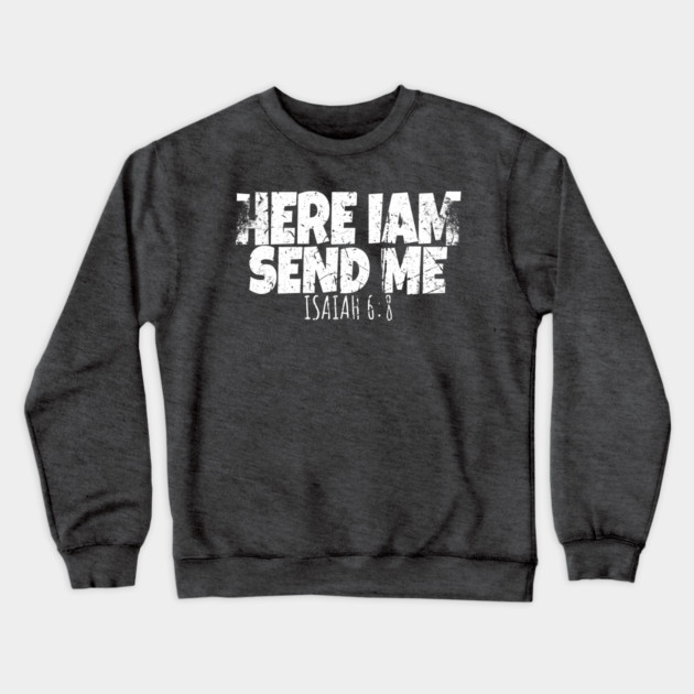 Funny Here I Am Send Me Bible Verse Lord Saying Crewneck Sweatshirt by OUTFITPAW
