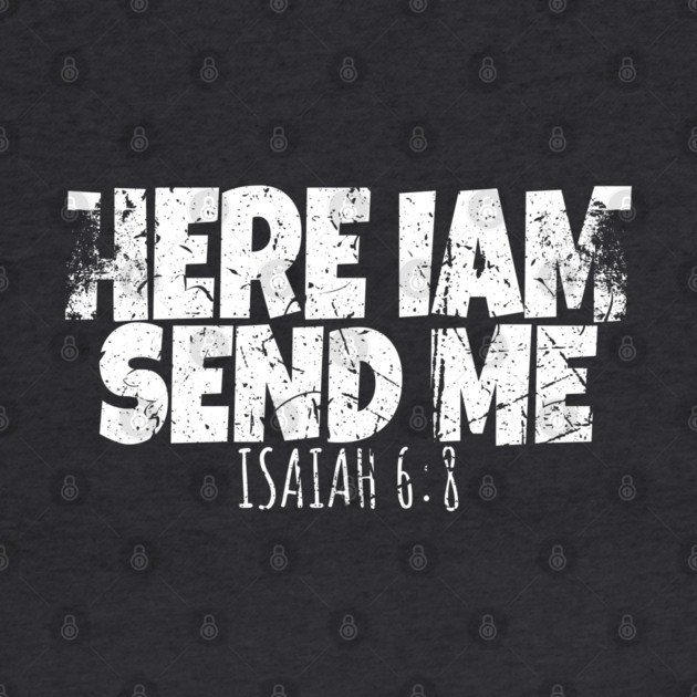 Funny Here I Am Send Me Bible Verse Lord Saying by OUTFITPAW