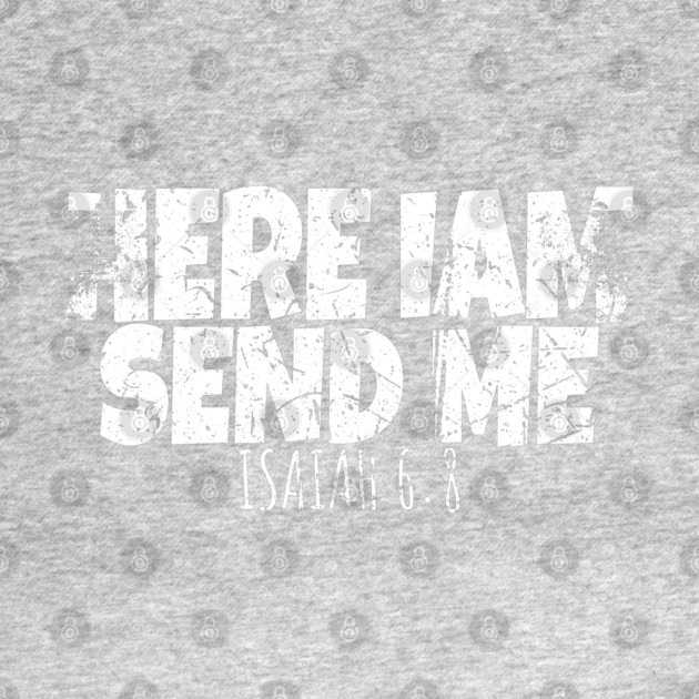 Funny Here I Am Send Me Bible Verse Lord Saying by OUTFITPAW