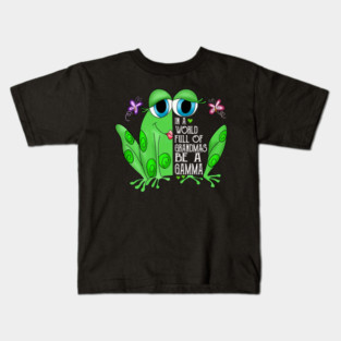 Cute Butterfly Frog In A World Full Of Grandmas Be A Gamma Kids T-Shirt