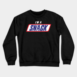 I'm A Snack Crewneck Sweatshirt