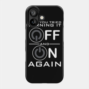 Have You Tried Turning it Off Phone Case