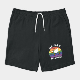 Be Gay Do Crime Goose Shorts