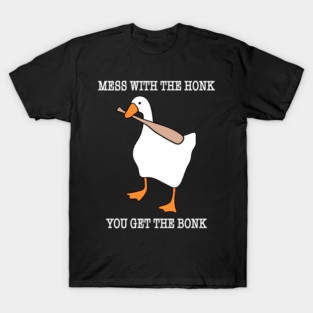 Mess With The Honk You Get The Bonk Goose Duck Weird T-Shirt