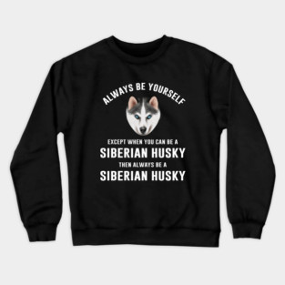 Funny Siberian Husky Dog Crewneck Sweatshirt