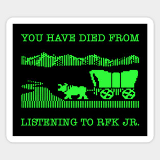 Anti Trump You Have Died from Listening to RFK Jr. M6056 Sticker