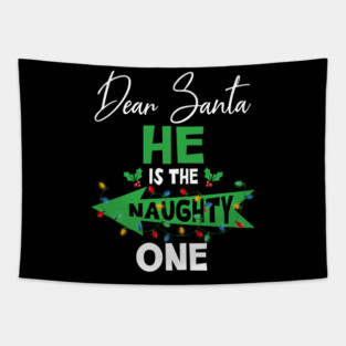 Dear Santa He Is The Naughty One Christmas Couples Matching Tapestry
