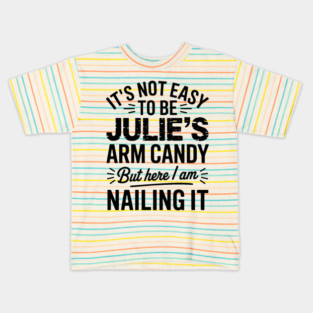it's not easy to be Julie's arm candy but here i am nailing it Kids T-Shirt