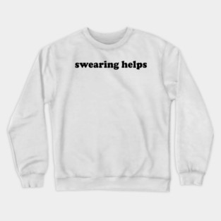 Swearing Helps Crewneck Sweatshirt