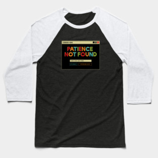 Patience Not Found by Tobe Fonseca Baseball T-Shirt