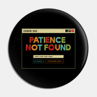 Patience Not Found by Tobe Fonseca Pin