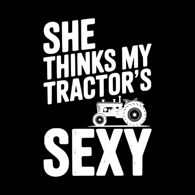 She Thinks My Tractor’s Sexy by Frank Ring