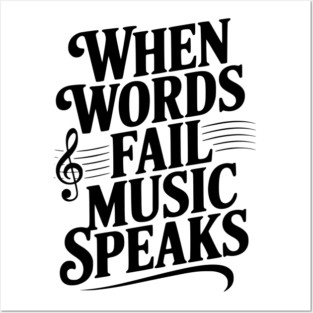 When Words Fail Music Speaks Posters and Art