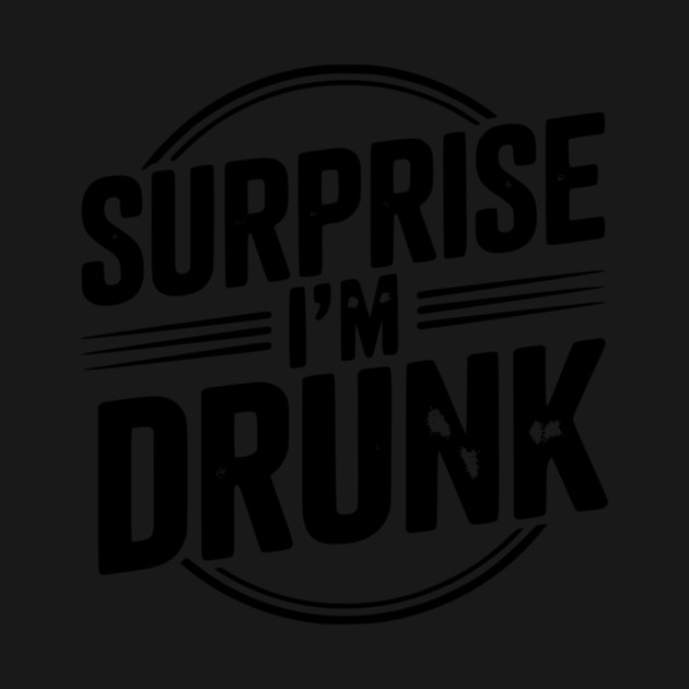 Surprise I’m Drunk by Frank Ring
