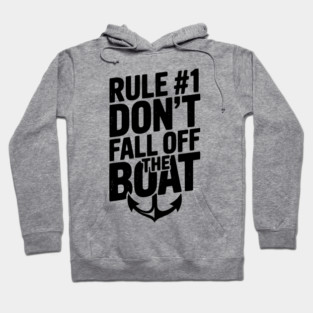 Rule #1 Don’t Fall Off the Boat Hoodie