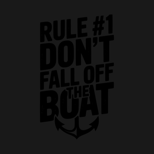 Rule #1 Don’t Fall Off the Boat by Frank Ring