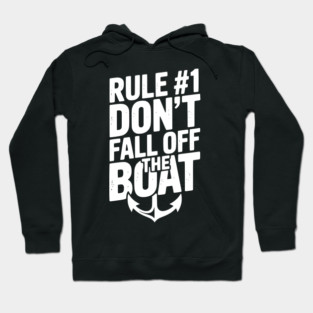 Rule #1 Don’t Fall Off the Boat Hoodie