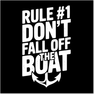 Rule #1 Don’t Fall Off the Boat Posters and Art