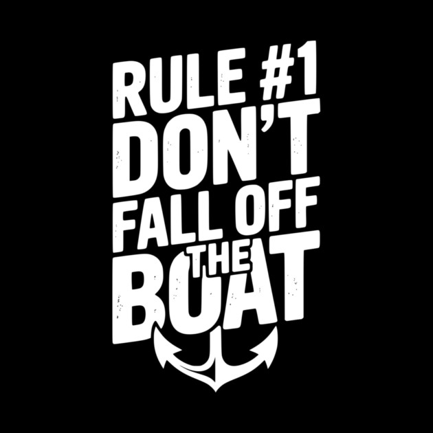 Rule #1 Don’t Fall Off the Boat by Frank Ring
