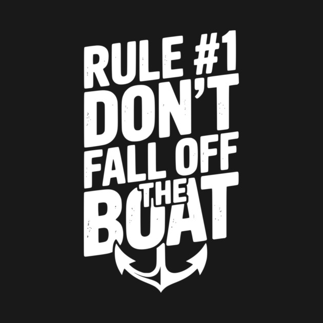 Rule #1 Don’t Fall Off the Boat by Frank Ring