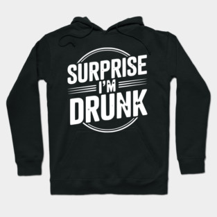 Surprise I’m Drunk Hoodie