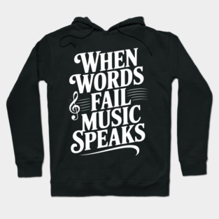 When Words Fail Music Speaks Hoodie