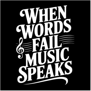 When Words Fail Music Speaks Posters and Art