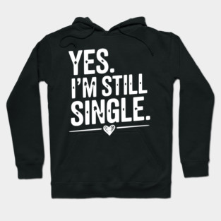 Yes I’m Still Single Hoodie