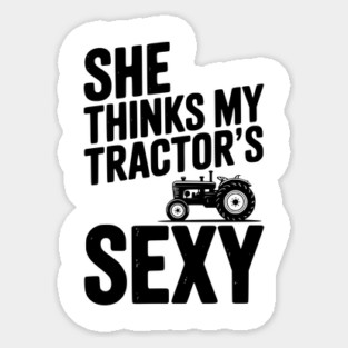 She Thinks My Tractor’s Sexy Magnet