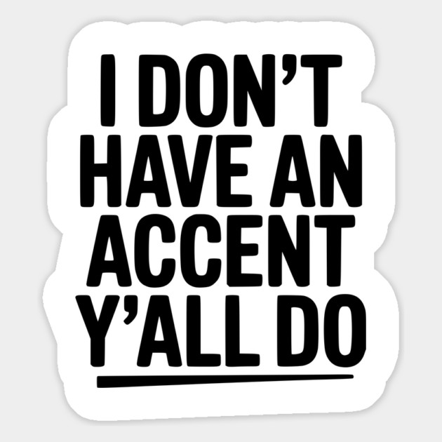 I Don’t Have an Accent Y’all Do Magnet by Frank Ring