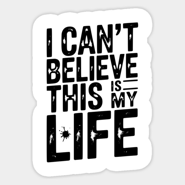 I Can’t Believe This Is My Life Sticker by Frank Ring