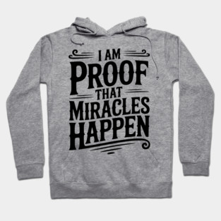 I Am Proof That Miracles Happen Hoodie