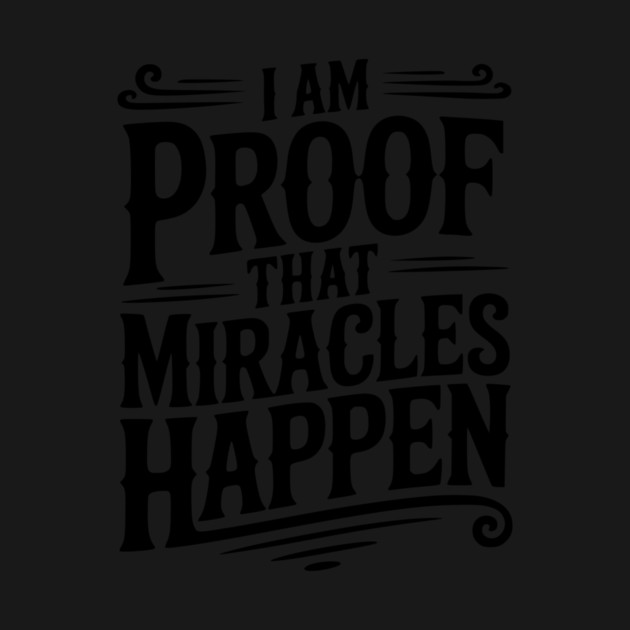 I Am Proof That Miracles Happen by Frank Ring