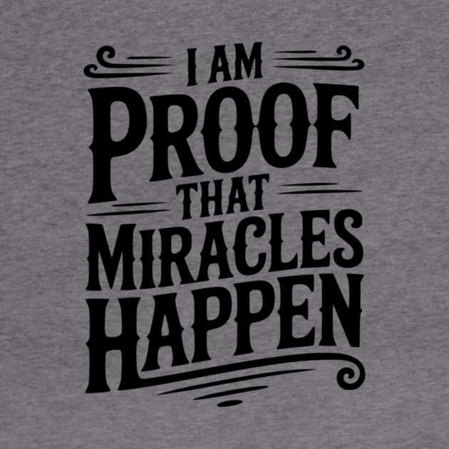 I Am Proof That Miracles Happen by Frank Ring