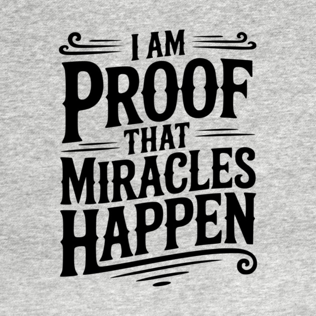 I Am Proof That Miracles Happen by Frank Ring