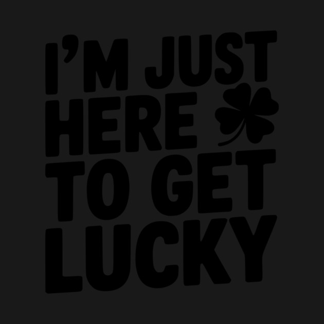 I’m Just Here To Get Lucky by Frank Ring