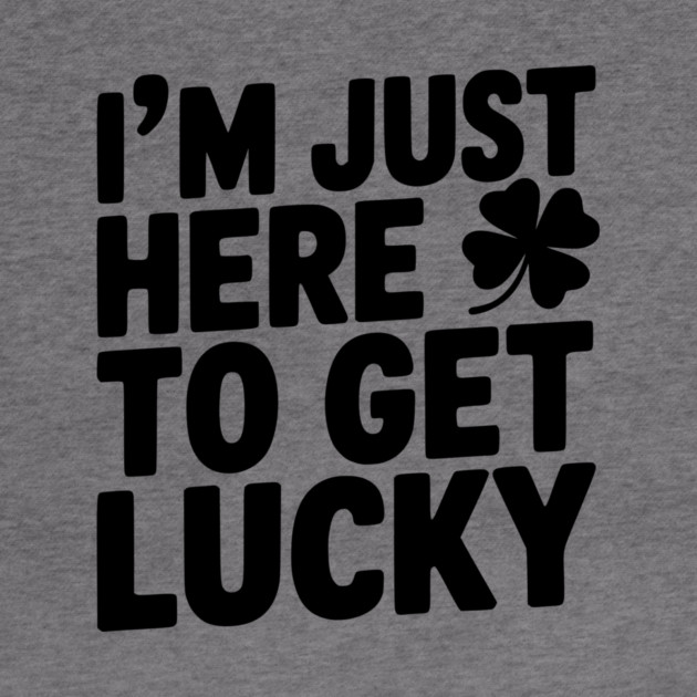 I’m Just Here To Get Lucky by Frank Ring