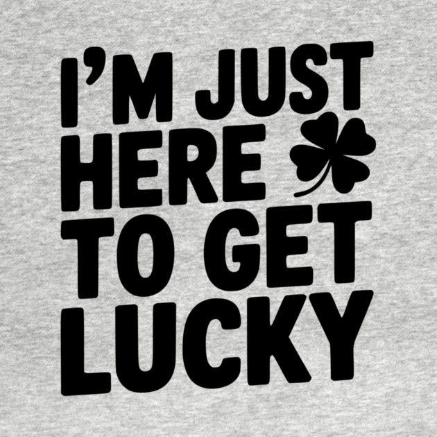 I’m Just Here To Get Lucky by Frank Ring