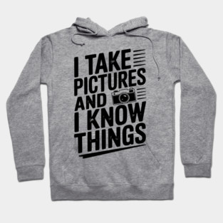 I Take Pictures and I Know Things Hoodie