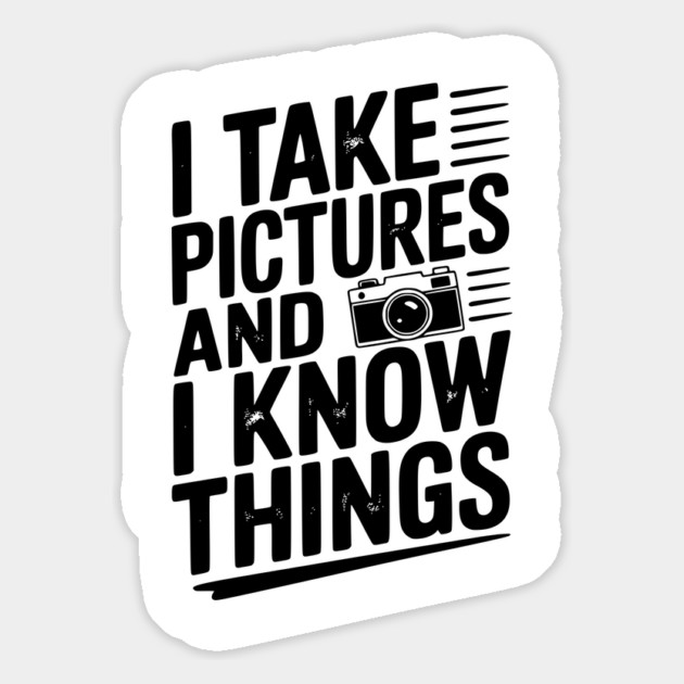 I Take Pictures and I Know Things Magnet by Frank Ring