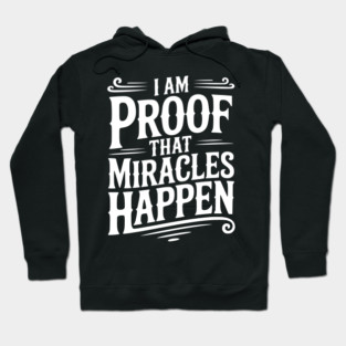 I Am Proof That Miracles Happen Hoodie